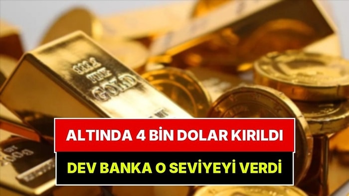Altında 4 Bin Dolar Sınırı Kırıldı: Dev Banka Yeni Rakamı Açıkladı