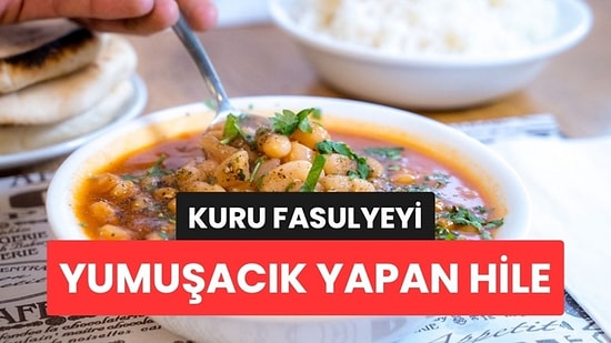 Keşke Daha Önce Bilseydim Diyeceksiniz: Kuru Fasulyeyi Lokanta Usulü Yumuşacık Yapan Hile