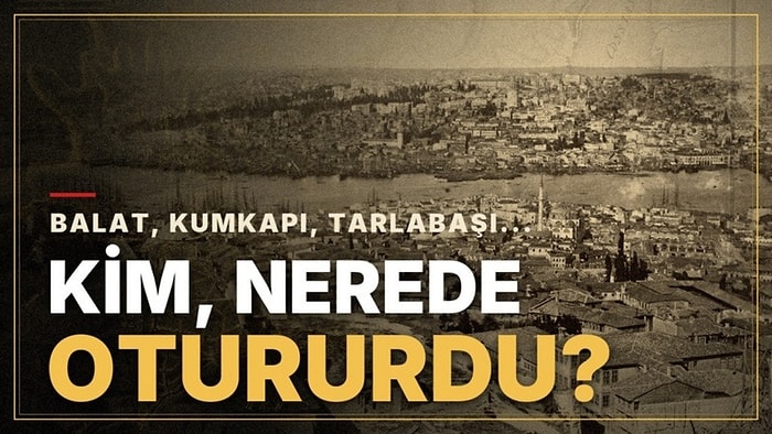 Eski İstanbul’un Gizli Tarihi: Gayrimüslimler Hangi Semtlerde Yaşıyordu?