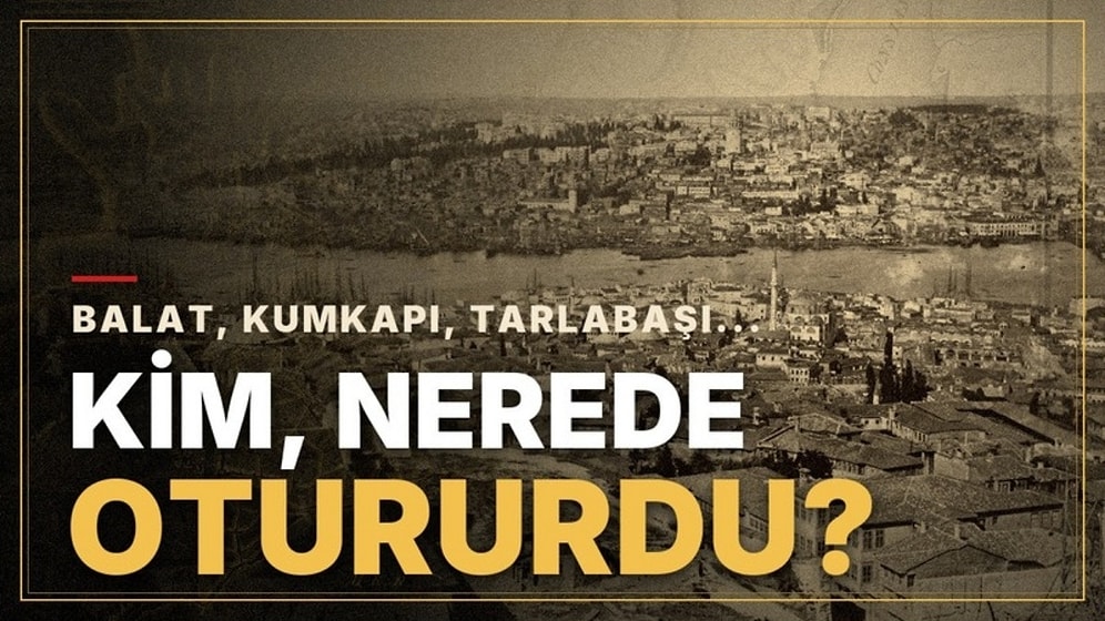 Eski İstanbul’un Gizli Tarihi: Gayrimüslimler Hangi Semtlerde Yaşıyordu?