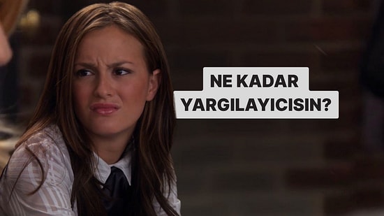 Bu Davranışlardan Yaptıklarına Göre Ne Kadar Yargılayıcısın?