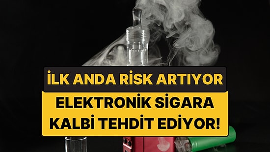 Elektronik Sigara Kalbe Zarar Veriyor: Etkileri İlk Dakikalarda Başlıyor