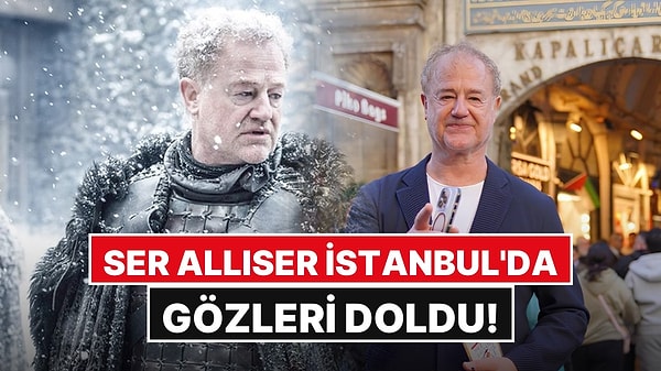 Game of Thrones'un Ser Alliser'ı İstanbul'da: Şerefiye Sarnıcı'nda Karşılaştığı Sürpriz Gözlerini Doldurdu!