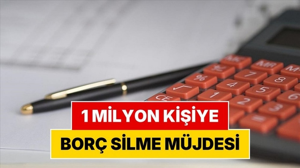 1 Milyondan Fazla Kişinin Borcu 2027'den Önce Silinecek