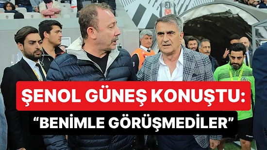 Şenol Güneş Sergen Yalçın'ın Milli Takım Kararı İçin Konuştu: "Benimle Görüşmediler"