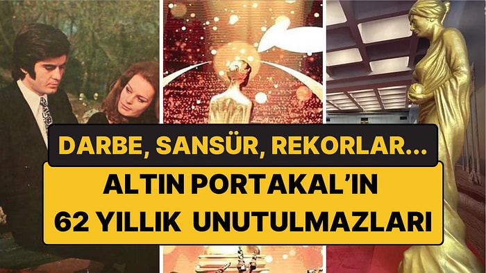 Altın Portakal'ın 62 Yıllık Unutulmazları: Sansür, Darbe, Rekorlar ve Krizler
