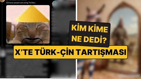 X'teki Türk-Çin Sosyal Medya Savaşı: Kavgayı Adım Adım Anlatan 12 Paylaşım