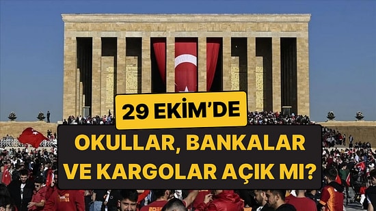 29 Ekim'de Okullar, Bankalar ve Kargolar Açık mı? 28 Ekim Yarım Gün mü?