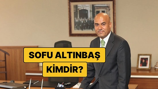 Sofu Altınbaş Kimdir, Kaç Yaşında? Neden Gözaltına Alındı?