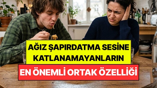 Psikologlar Açıkladı: Ağzını Şapırdatan İnsanlara Katlanamayan Kişilerin Ortak Noktası