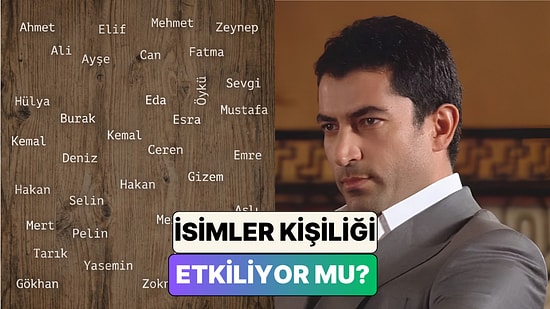 İsimlerimiz Kişiliğimizi Etkiliyor mu? Bir Araştırma İsimlerimizle Seçimlerimiz Arasındaki Bağı İnceledi