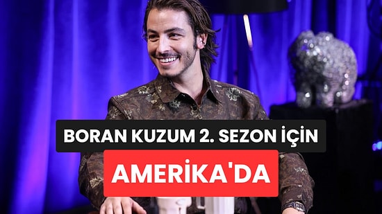 Boran Kuzum Big Mistakes'in 2. Sezonu İçin Amerika'ya Gitti: Çekimlerin Biteceği Tarih Belli Oldu