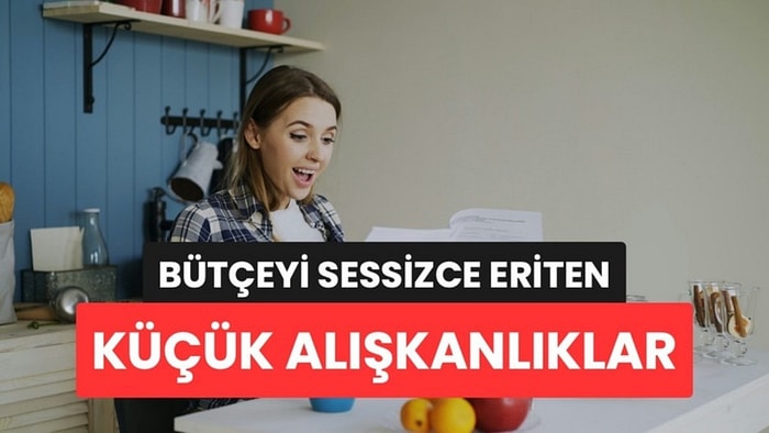 Ay Sonunu Getirememenin Sebebi Büyük Harcamalar Değil Evdeki Küçük Alışkanlıklarmış
