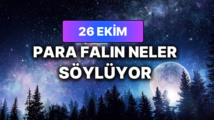 Günlük Para Burç Yorumuna Göre 26 Ekim Pazartesi Günün Nasıl Geçecek?