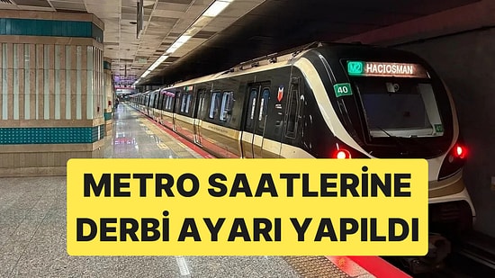21.30'da Başlayacak Galatasaray - Fenerbahçe Derbisi Nedeniyle 6 Metro Hattında Düzenleme Yapıldı