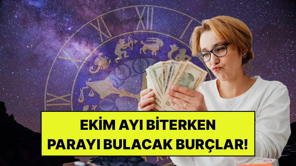 Ekim Bitmeden Maddi Şansı Açılacak 3 Burç: Para ve Başarı Onlardan Yana Olabilir!
