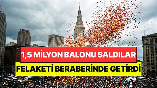 Rekor Kırmak İçin Havaya 1,5 Milyon Balon Bıraktılar: Yıllarca Felaketi Yaşattı