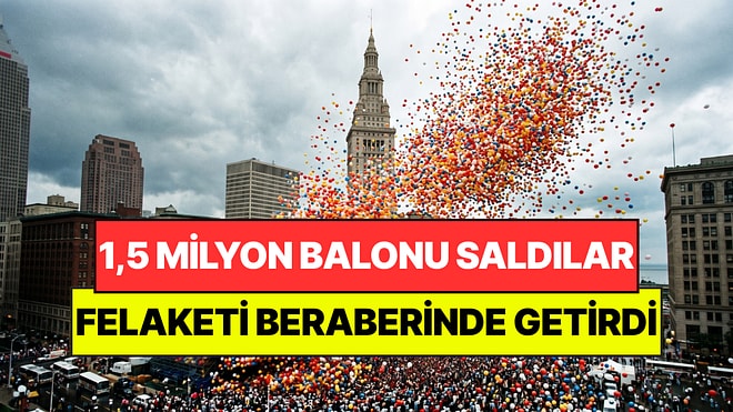 Rekor Kırmak İçin Havaya 1,5 Milyon Balon Bıraktılar: Yıllarca Felaketi Yaşattı