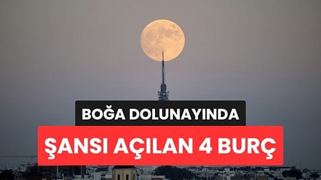 Boğa Dolunayıyla Şansı Açılan 4 Burç Belli Oldu