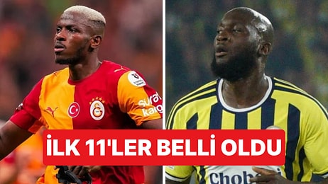 Galatasaray - Fenerbahçe Derbisinin İlk 11'leri Belli Oldu