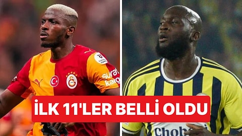 Galatasaray - Fenerbahçe Derbisinin İlk 11'leri Belli Oldu