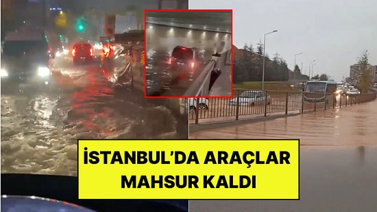 İstanbul'da Sağanak Hayatı Olumsuz Etkiledi: Yollar Göle Döndü, Trafik Durma Noktasına Geldi