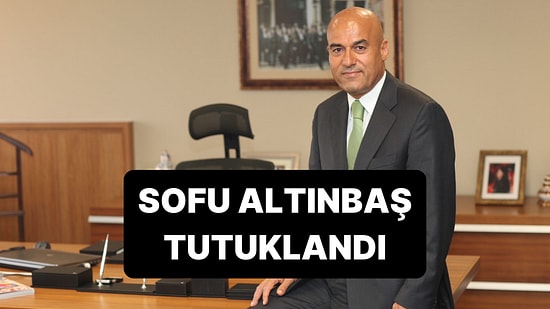 Altınbaş Yönetim Kurulu Başkanı Sofu Altınbaş Tutuklandı