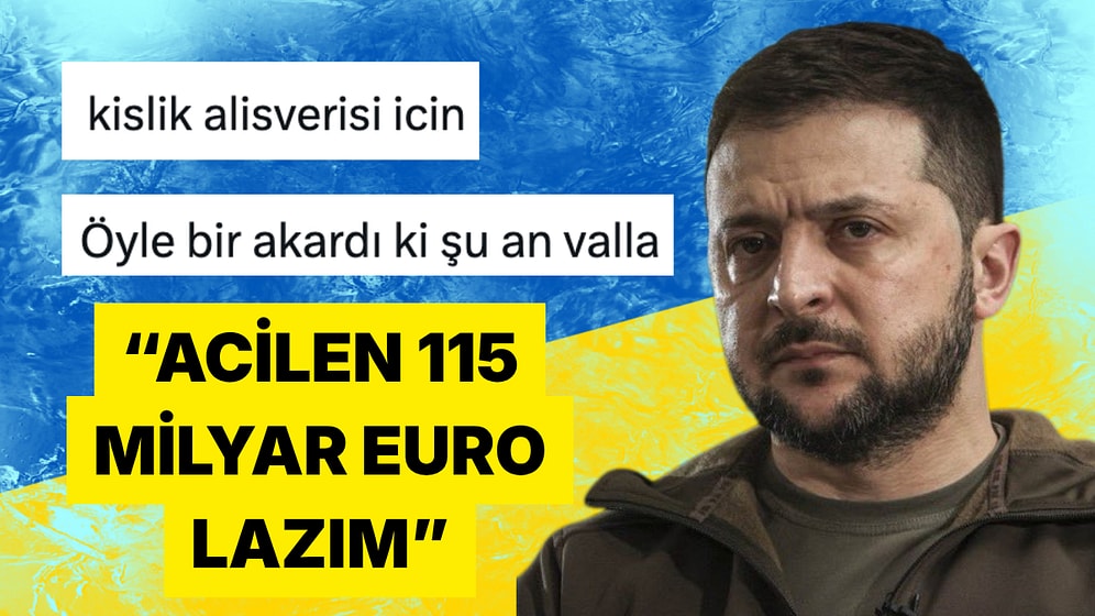 Zelenski'nin 115 Milyar Euro Çağrısı Türklerin Başlattığı Mizah Akımına Dönüştü