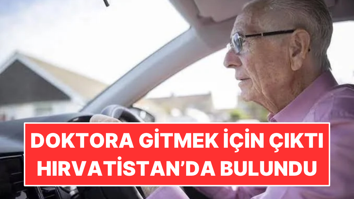 20 Kilometre Ötedeki Doktoruna Gitmek İçin Çıktı: Hırvatistan'da Bulundu
