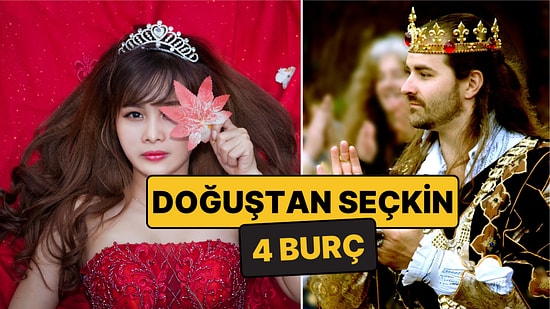 Doğuştan Seçkin 4 Burç: Herkes Onlara Ulaşamaz!
