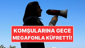 Komşularına Geceleri Megafonla Küfretti: 2 Yıl Süren Gürültü Mahkemede Bitti