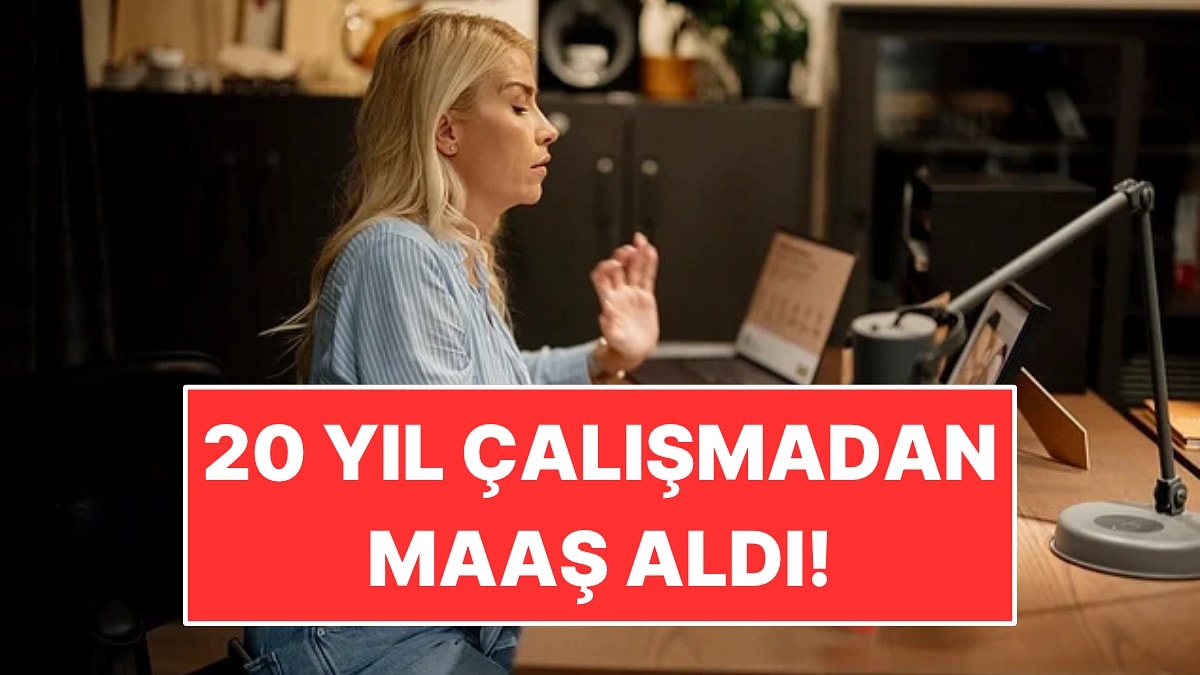 20 Yıl Maaş Aldı Ama İş Verilmediğini Söyledi