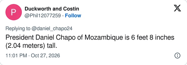"Mozambik Devlet Başkanı Daniel Chapo'nun boyu 2,04 metre."