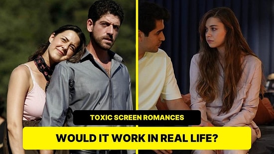 Toxic Love In Turkish TV Series: Would These Famous Romances Survive Real Life?