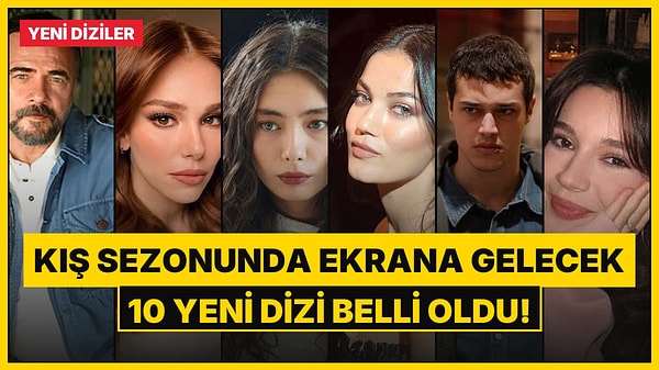 Final Kararlarının Ardından Kanallar Kolları Sıvadı: Kış Sezonunda Ekrana Gelecek 10 Yeni Dizi Belli Oldu!