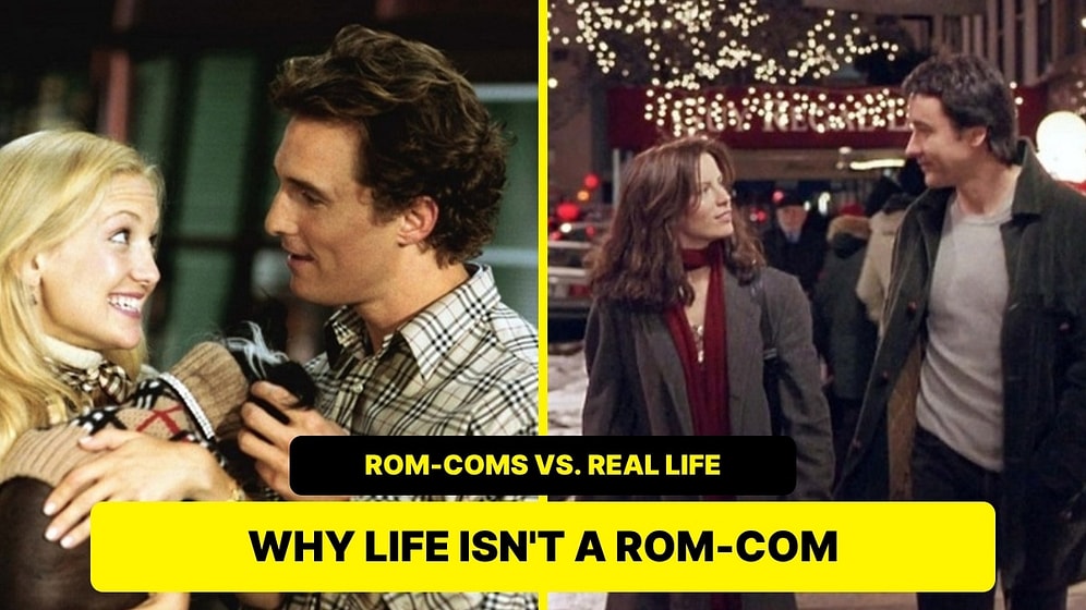 Why Romantic Comedies Don't Happen In Real Life