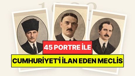 29 Ekim 1923'te Cumhuriyet'i İlan Eden Meclis'ten 45 Portre!
