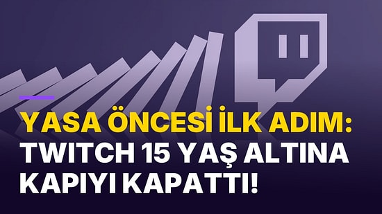 Yasa Yürürlüğe Girmeden Harekete Geçti: Twitch, Türkiye'deki 15 Yaş Altı Hesaplar İçin Kararını Açıkladı!