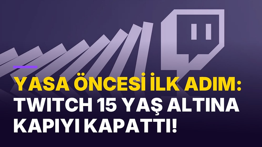 Yasa Yürürlüğe Girmeden Harekete Geçti: Twitch, Türkiye'deki 15 Yaş Altı Hesaplar İçin Kararını Açıkladı!