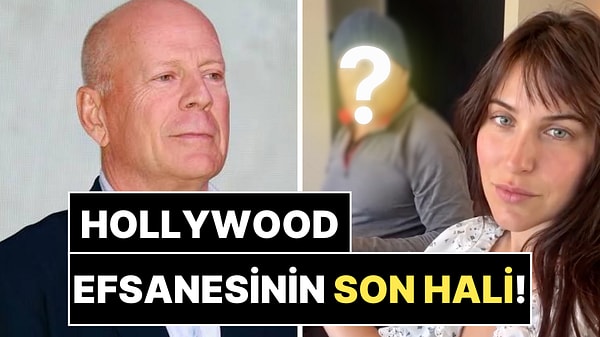 Demansla Mücadele Eden Bruce Willis'in Son Hali Sevenlerini Derinden Üzdü!