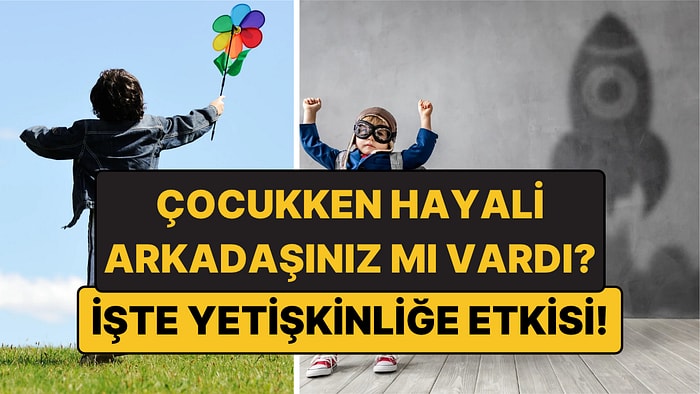 Çocukken Hayali Arkadaşı Olanların Yetişkinlikte Yaşadığı İlginç Ortak His