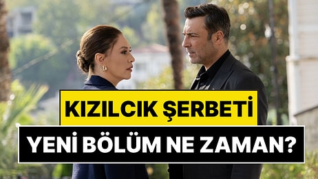 Kızılcık Şerbeti Bu Akşam Var mı, Yok mu? Kızılcık Şerbeti Neden Yok, Yeni Bölüm Ne Zaman?