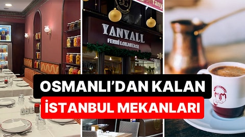 Cumhuriyet İlan Edildiğinde Çoktan Açıktılar: Osmanlı'dan Bugüne Ayakta Kalan 16 İstanbul Mekânı