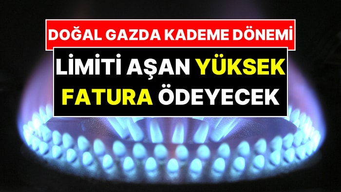 Limiti Aşanın Cebi Alev Alacak! İl İl Kademeli Doğal Gaz Limitleri Belli Oldu