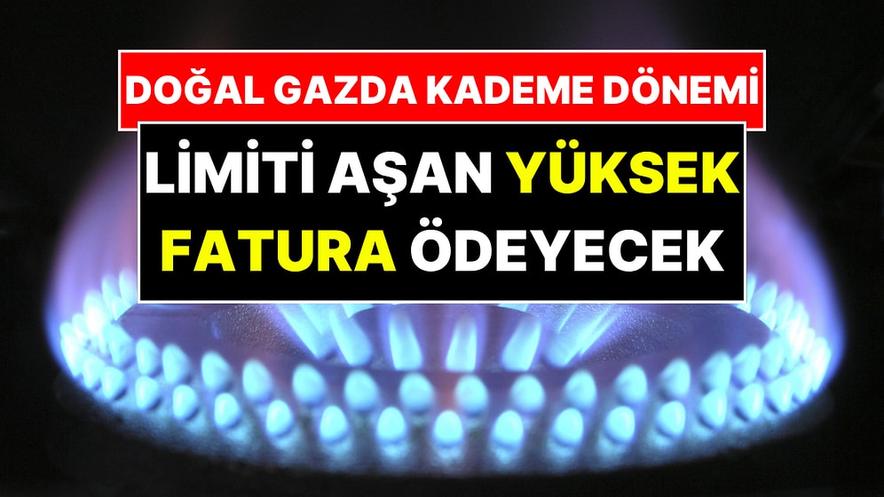 Limiti Aşanın Cebi Alev Alacak! İl İl Kademeli Doğal Gaz Limitleri Belli Oldu