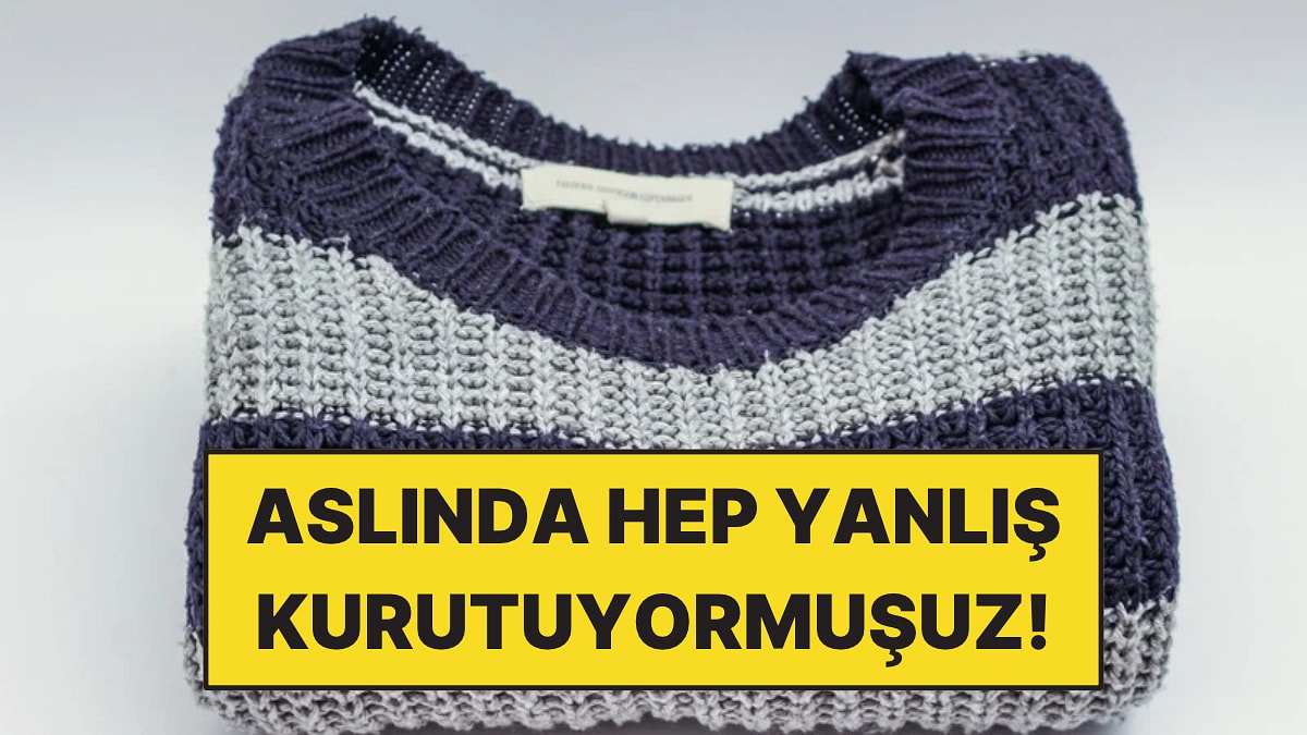 Yün Kazakları Aslında Hep Yanlış Kurutuyormuşuz!