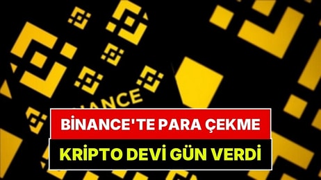 Kripto Devi Binance'te Para Çekme İçin Tarih Verildi