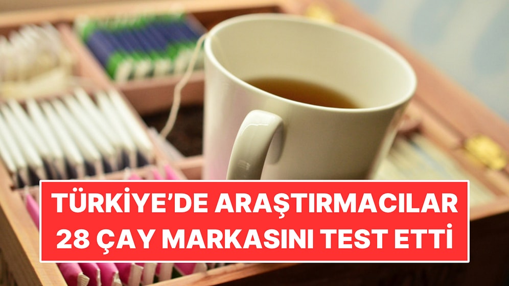 Türkiye'de Araştırmacılar 28 Çay Markasını Test Etti: Poşet ile Dökme Arasında Fark Çıktı