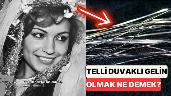 Yalnızca Bir Aksesuar Değil! "Telli Duvaklı Gelin" Sözü Nereden Geliyor?