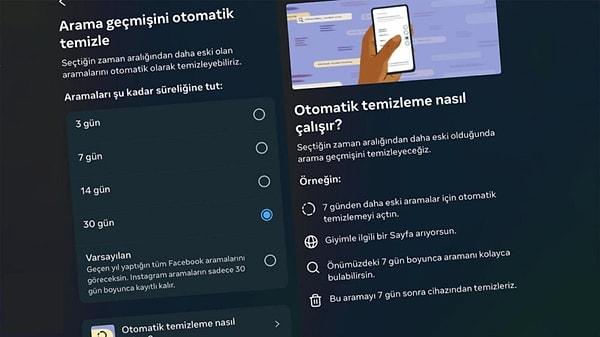 Türkiye'de de hayata geçirilen 'otomatik temizleme' aracı sayesinde kullanıcılar, 3 gün, 7 gün, 14 gün ve 30 gün öncesinde gerçekleştirdiği aramaları otomatik olarak temizlenmesine izin verebiliyor.